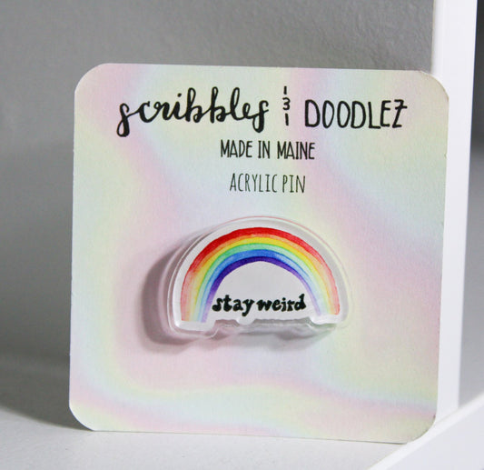 Stay Weird Acrylic Pin